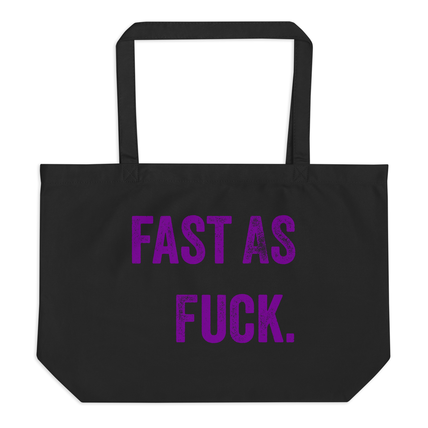 Fast as Fuck Large Organic Tote Bag