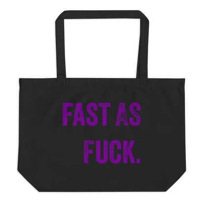 Fast as Fuck Large Organic Tote Bag