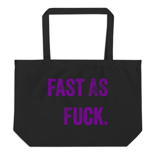 Fast as Fuck Large Organic Tote Bag